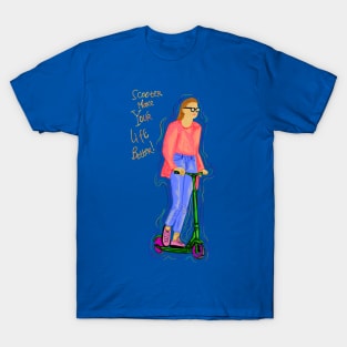 Scooter make your life better T-Shirt